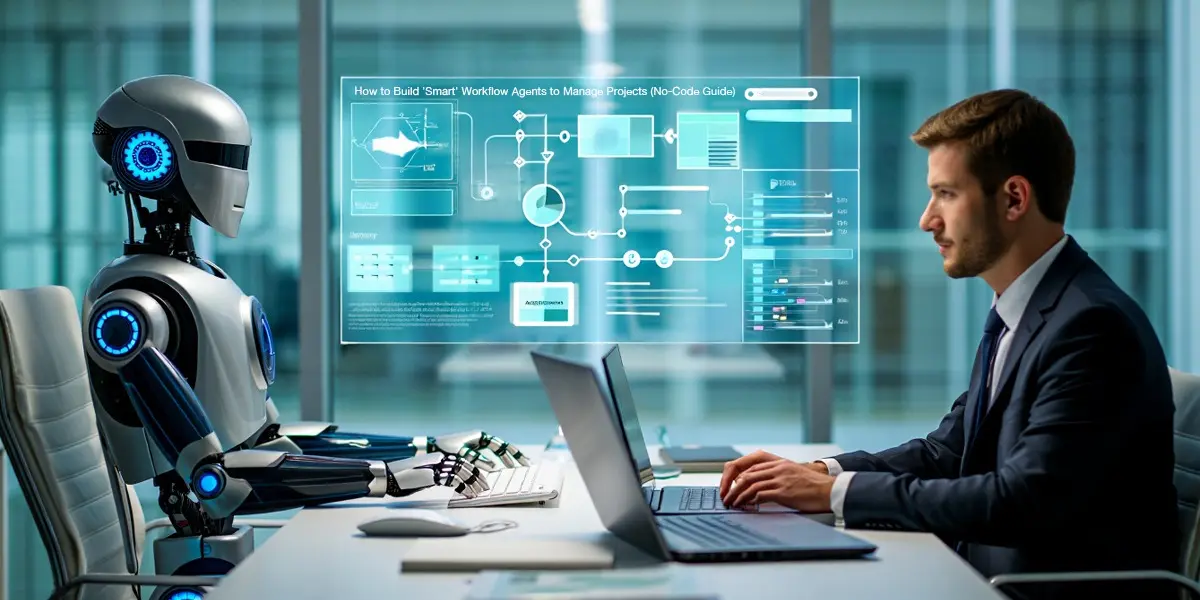 How to Build 'Smart' Workflow Agents to Manage Projects (No-Code Guide)